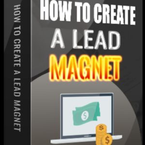 How to Create a Lead Magnet