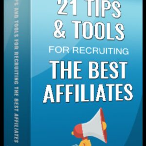 Twenty One Tips and Tools for Recruiting the Best Affiliates