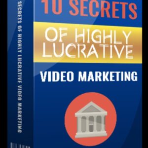 Ten Secrets of Highly Lucrative Video Marketing