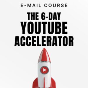 The6-DayYouTubeAccelerator-MiniCourse