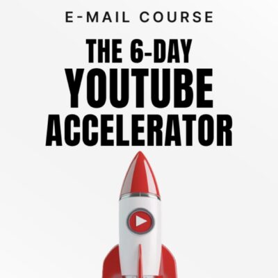 The 6 Day YouTube Accelerator Mini Course