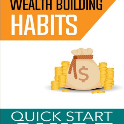 Wealth Building Habits-Quick Start Guide